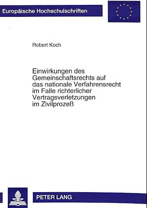 Einwirkungen Des Gemeinschaftsrechts Auf Das Nationale Verfahrensrecht Im Falle Richterlicher Vertragsverletzungen Im Zivilprozess