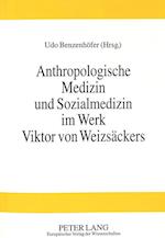 Anthropologische Medizin Und Sozialmedizin Im Werk Viktor Von Weizsaeckers