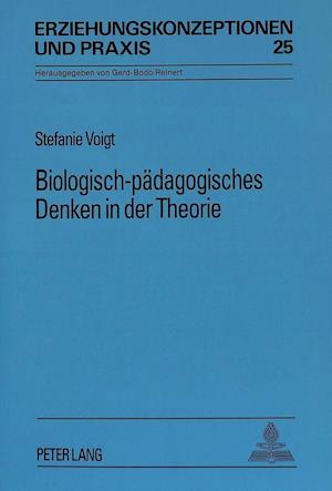 Biologisch-Paedagogisches Denken in Der Theorie