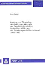 Analyse Und Simulation Des Sektoralen Wandels Der Beschaeftigtenstruktur in Den Bundeslaendern Der Bundesrepublik Deutschland 1960-1990
