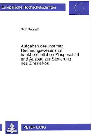 Aufgaben Des Internen Rechnungswesens Im Bankbetrieblichen Zinsgeschaeft Und Ausbau Zur Steuerung Des Zinsrisikos