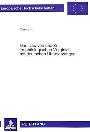 Das DAO Von Lao Zi Im Philologischen Vergleich Mit Deutschen Uebersetzungen