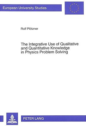 Integrative Use of Qualitative & Quantitative Knowledge in Physics Problem Solving (European University Studies