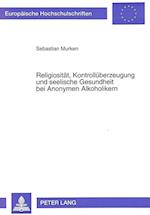 Religiositaet, Kontrollueberzeugung Und Seelische Gesundheit Bei Anonymen Alkoholikern