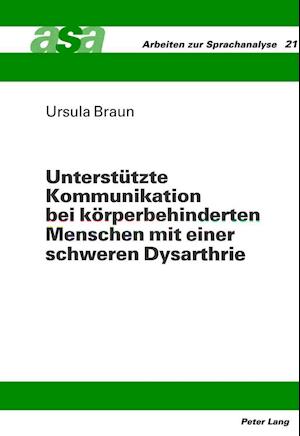 Unterstuetzte Kommunikation bei koerperbehinderten Menschen mit einer schweren Dysarthrie