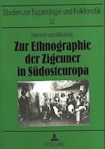Zur Ethnographie Der Zigeuner in Suedosteuropa