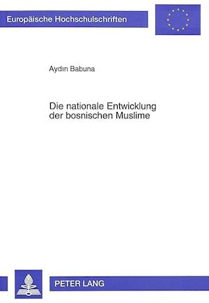 Die Nationale Entwicklung Der Bosnischen Muslime