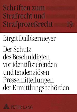 Der Schutz Des Beschuldigten VOR Identifizierenden Und Tendenzioesen Pressemitteilungen Der Ermittlungsbehoerden