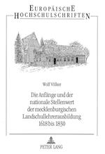 Die Anfaenge Und Der Nationale Stellenwert Der Mecklenburgischen Landschullehrerausbildung 1618 Bis 1830