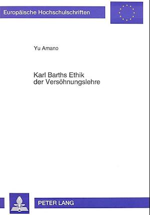 Karl Barths Ethik Der Versoehnungslehre