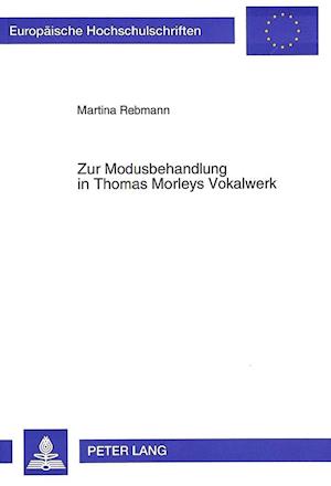 Zur Modusbehandlung in Thomas Morleys Vokalwerk