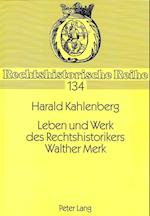 Leben Und Werk Des Rechtshistorikers Walther Merk