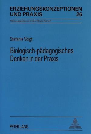 Biologisch-Paedagogisches Denken in Der Praxis