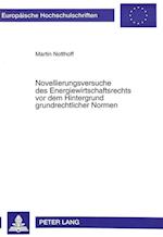 Novellierungsversuche Des Energiewirtschaftsrechts VOR Dem Hintergrund Grundrechtlicher Normen