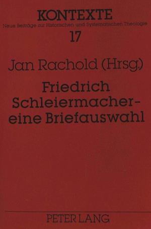 Friedrich Schleiermacher - Eine Briefauswahl