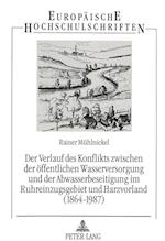 Der Verlauf Des Konflikts Zwischen Der Oeffentlichen Wasserversorgung Und Der Abwasserbeseitigung Im Ruhreinzugsgebiet Und Harzvorland (1864-1987)