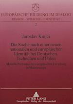 Die Suche Nach Einer Neuen Nationalen Und Europaeischen Identitaet Bei Deutschen, Tschechen Und Polen