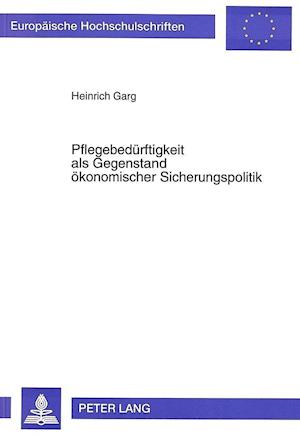 Pflegebeduerftigkeit ALS Gegenstand Oekonomischer Sicherungspolitik