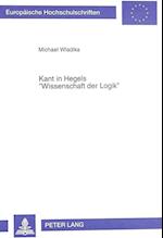 Kant in Hegels -Wissenschaft Der Logik-