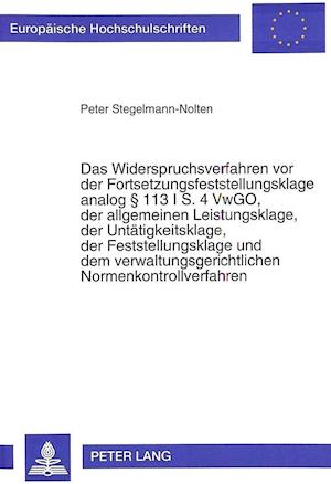 Das Widerspruchsverfahren VOR Der Fortsetzungsfeststellungsklage Analog 113 I S. 4 Vwgo, Der Allgemeinen Leistungsklage, Der Untaetigkeitsklage, Der Feststellungsklage Und Dem Verwaltungsgerichtlichen Normenkontrollverfahren