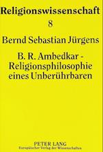 B.R. Ambedkar - Religionsphilosophie Eines Unberuehrbaren