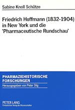 Friedrich Hoffmann (1832-1904) in New York Und Die 'Pharmaceutische Rundschau'