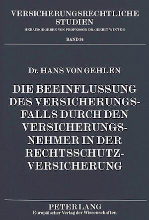 Die Beeinflussung Des Versicherungsfalls Durch Den Versicherungsnehmer in Der Rechtsschutzversicherung