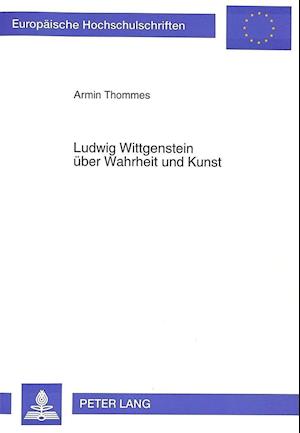 Ludwig Wittgenstein Ueber Wahrheit Und Kunst