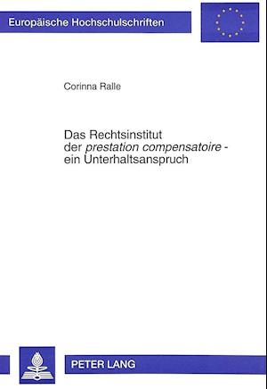 Das Rechtsinstitut Der Prestation Compensatoire - Ein Unterhaltsanspruch