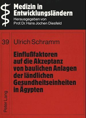 Einflussfaktoren Auf Die Akzeptanz Von Baulichen Anlagen Der Laendlichen Gesundheitseinheiten in Aegypten