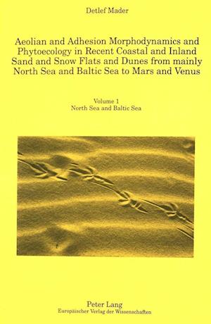 Aeolian and Adhesion Morphodynamics and Phytoecology in Recent Coastal and Inland Sand and Snow Flats and Dunes from Mainly North Sea and Baltic Sea t