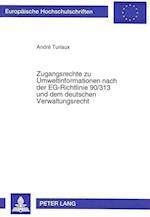 Zugangsrechte Zu Umweltinformationen Nach Der Eg-Richtlinie 90/313 Und Dem Deutschen Verwaltungsrecht