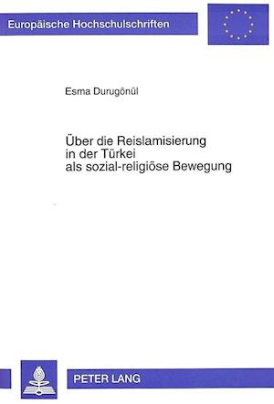 Ueber Die Reislamisierung in Der Tuerkei ALS Sozial-Religioese Bewegung