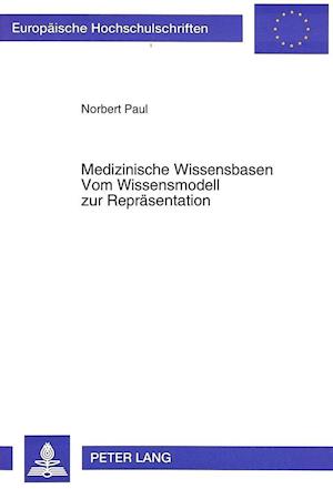 Medizinische Wissensbasen. Vom Wissensmodell Zur Repraesentation