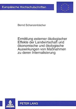 Ermittlung Externer Oekologischer Effekte Der Landwirtschaft Und Oekonomische Und Oekologische Auswirkungen Von Massnahmen Zu Deren Internalisierung