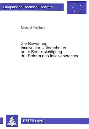 Zur Bewertung Insolventer Unternehmen Unter Beruecksichtigung Der Reform Des Insolvenzrechts