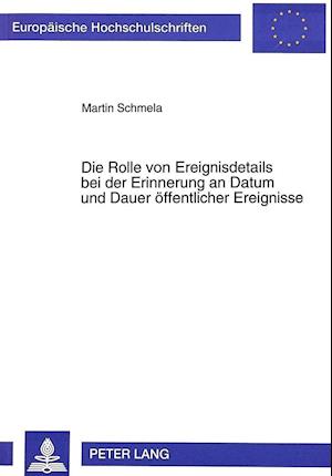 Die Rolle Von Ereignisdetails Bei Der Erinnerung an Datum Und Dauer Oeffentlicher Ereignisse