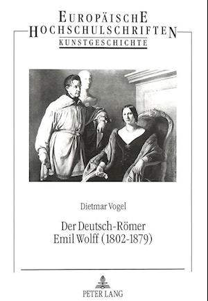 Der Deutsch-Roemer Emil Wolff (1802-1879)