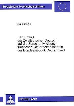 Der Einfluss Der Zweitsprache (Deutsch) Auf Die Sprachentwicklung Tuerkischer Gastarbeiterkinder in Der Bundesrepublik Deutschland