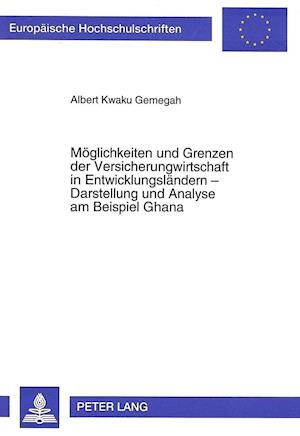 Moeglichkeiten Und Grenzen Der Versicherungswirtschaft in Entwicklungslaendern - Darstellung Und Analyse Am Beispiel Ghana