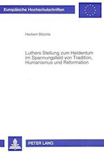 Luthers Stellung Zum Heidentum Im Spannungsfeld Von Tradition, Humanismus Und Reformation