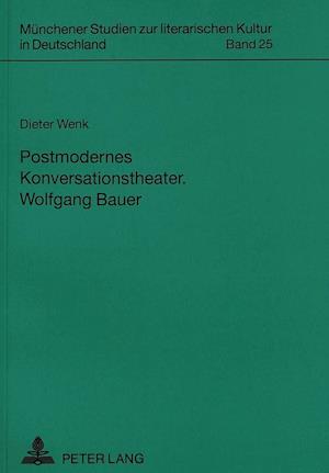 Postmodernes Konversationstheater. Wolfgang Bauer