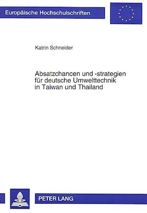 Absatzchancen Und -Strategien Fuer Deutsche Umwelttechnik in Taiwan Und Thailand