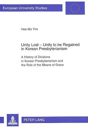 Unity Lost - Unity to Be Regained in Korean Presbyterianism