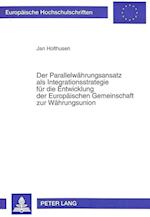 Der Parallelwaehrungsansatz ALS Integrationsstrategie Fuer Die Entwicklung Der Europaeischen Gemeinschaft Zur Waehrungsunion