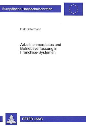 Arbeitnehmerstatus Und Betriebsverfassung in Franchise-Systemen