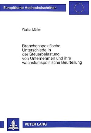 Branchenspezifische Unterschiede in Der Steuerbelastung Von Unternehmen Und Ihre Wachstumspolitische Beurteilung