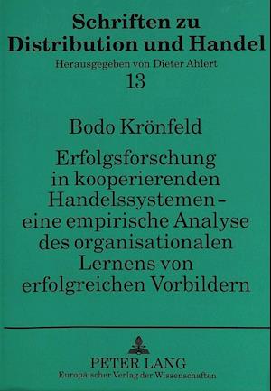 Erfolgsforschung in Kooperierenden Handelssystemen - Eine Empirische Analyse Des Organisationalen Lernens Von Erfolgreichen Vorbildern