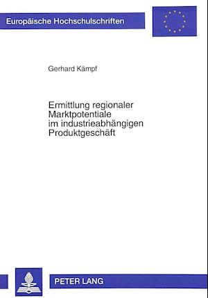 Ermittlung Regionaler Marktpotentiale Im Industrieabhaengigen Produktgeschaeft