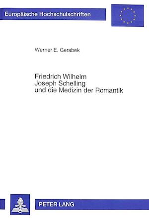 Friedrich Wilhelm Joseph Schelling Und Die Medizin Der Romantik